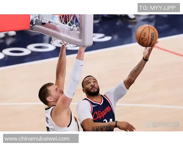 快船与掘金G7第二节精彩对决分析与战术解读